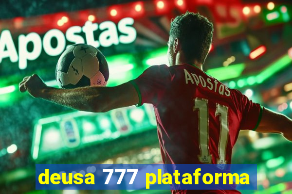 deusa 777 plataforma